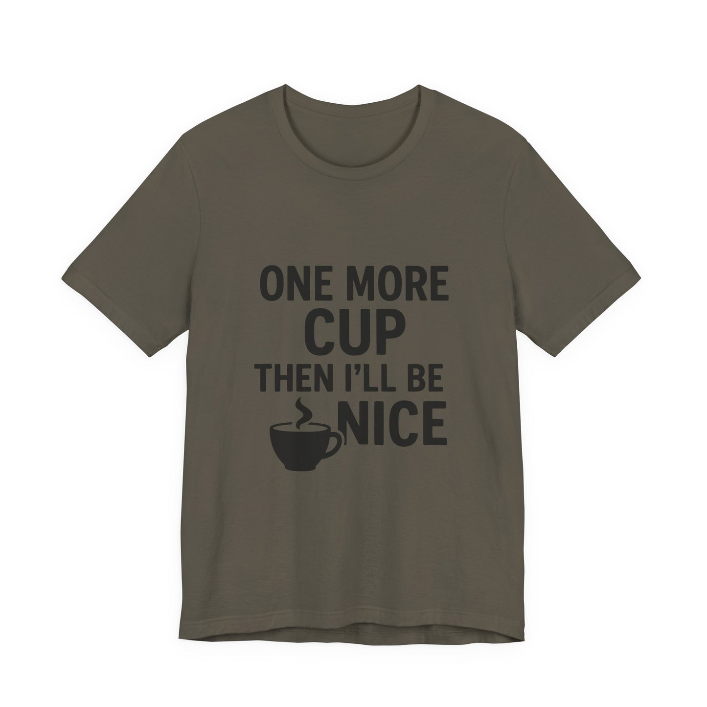 One More Cup Then I'll Be Nice Coffee Unisex Jersey Short Sleeve Tee T-shirt