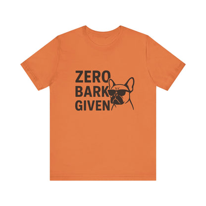 Zero Bark Given Frenchie Unisex Jersey Short Sleeve Tee T-shirt