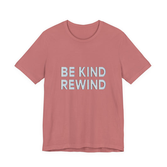 Be Kind Rewind Unisex Jersey Short Sleeve Tee T-shirt