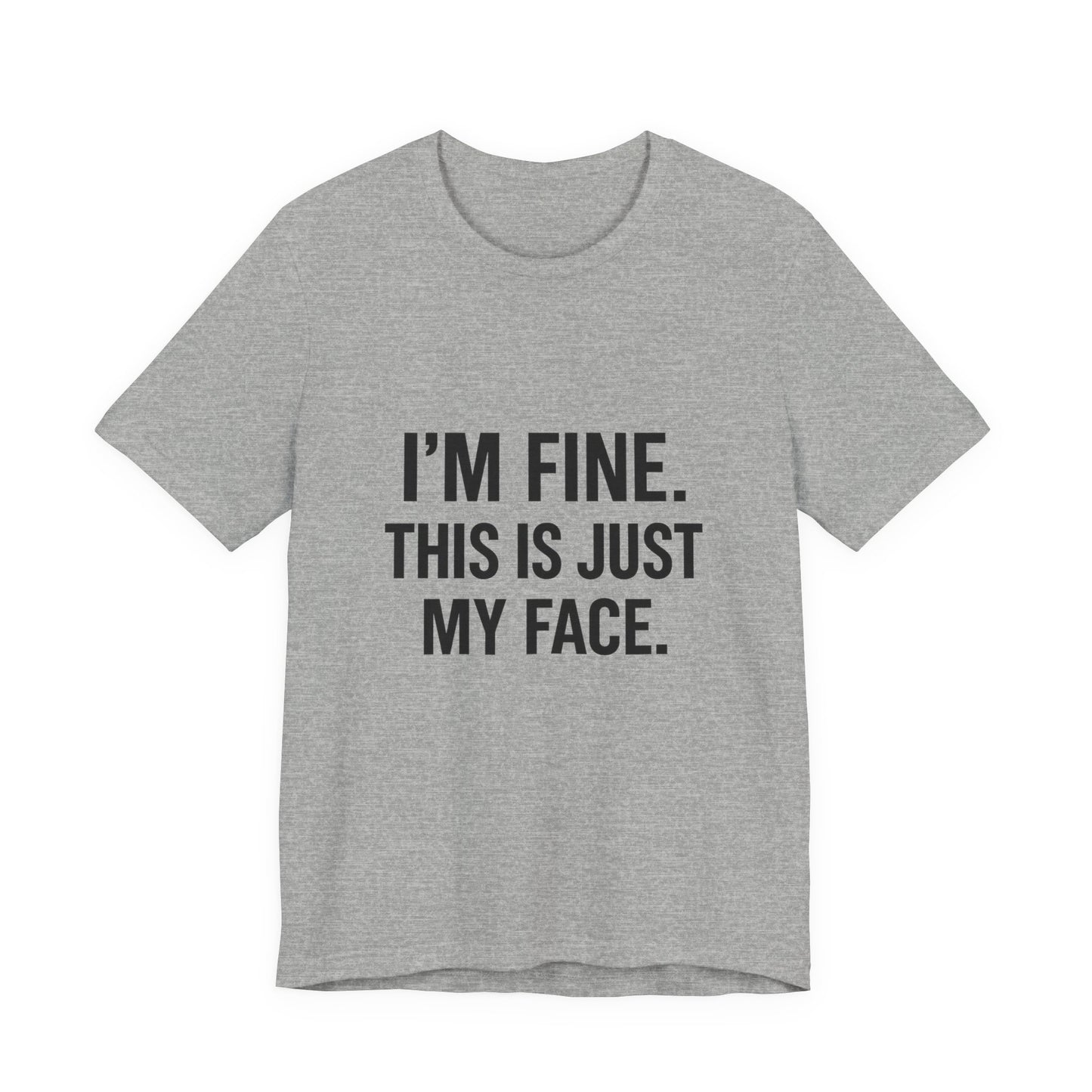 This Is Just My Face Unisex Jersey Short Sleeve Tee T-shirt
