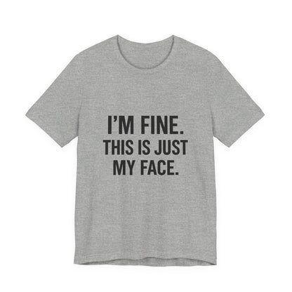 This Is Just My Face Unisex Jersey Short Sleeve Tee T-shirt