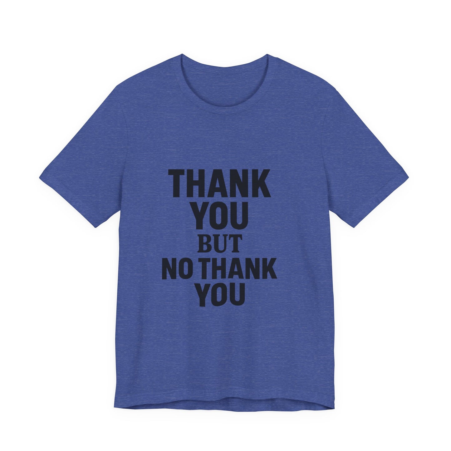Thank You But No Thank You In Black Unisex Jersey Short Sleeve Tee T-shirt