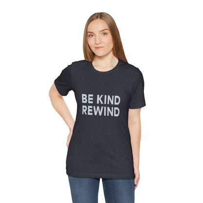 Be Kind Rewind Unisex Jersey Short Sleeve Tee T-shirt