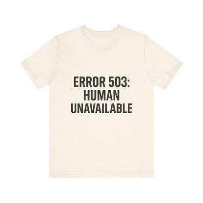 Human Unavailable Unisex Jersey Short Sleeve Tee T-shirt