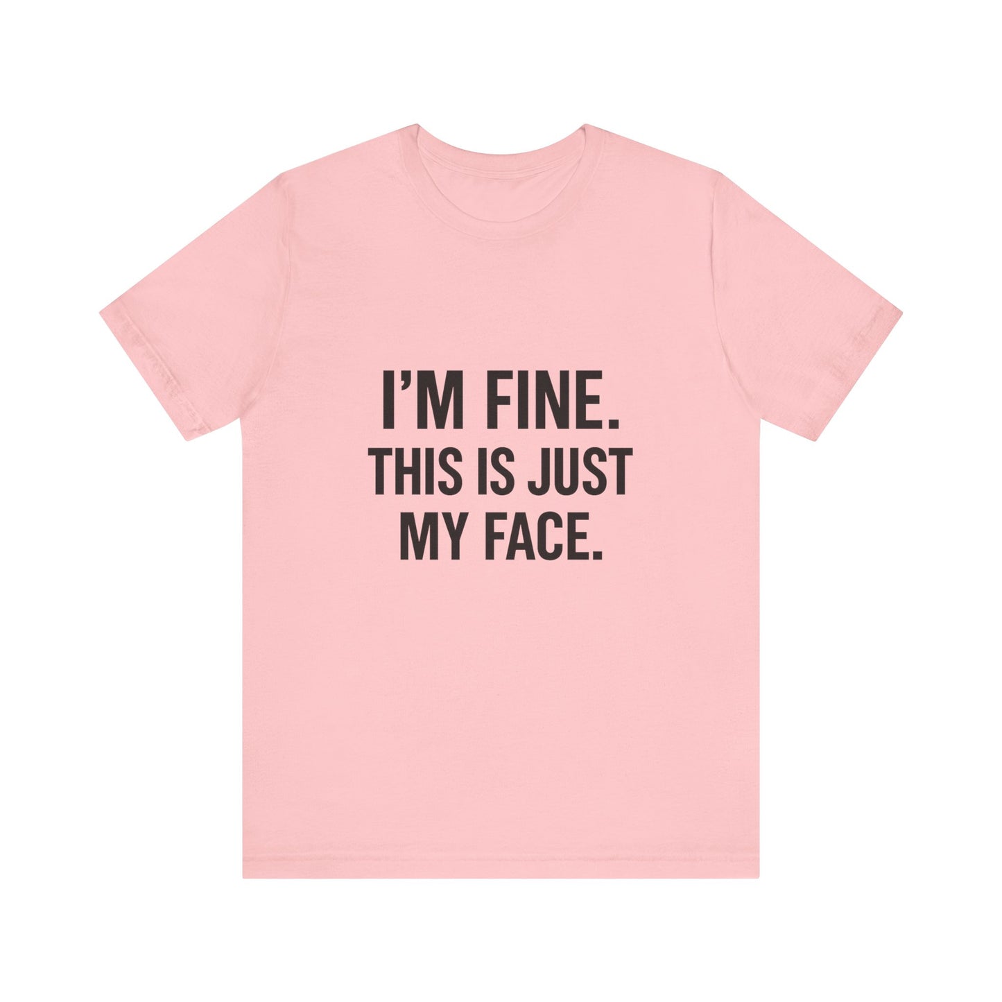 This Is Just My Face Unisex Jersey Short Sleeve Tee T-shirt