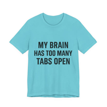 Too Many Tabs Open Unisex Jersey Short Sleeve Tee T-shirt