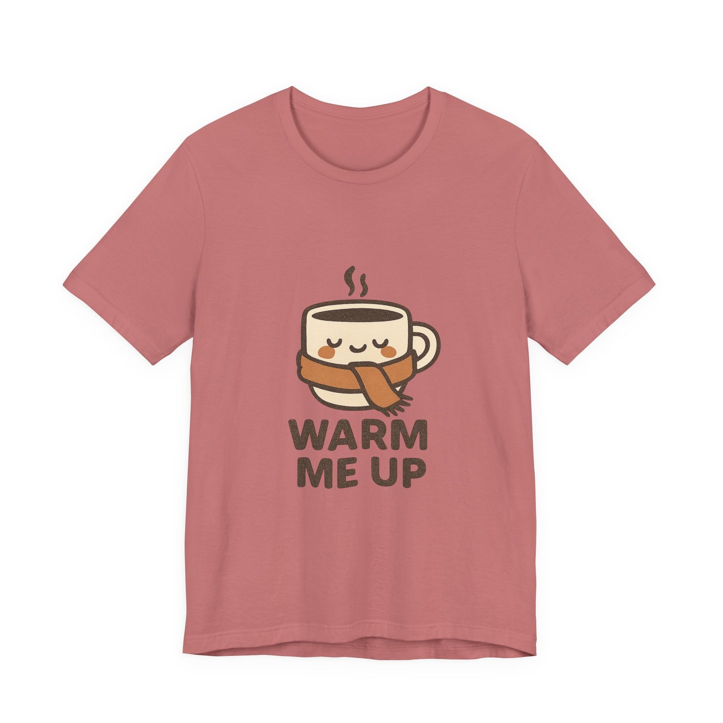 Warm Me Up Coffee Cup Unisex Jersey Short Sleeve Tee T-shirt
