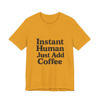 Just Add Coffee Unisex Jersey Short Sleeve Tee T-shirt