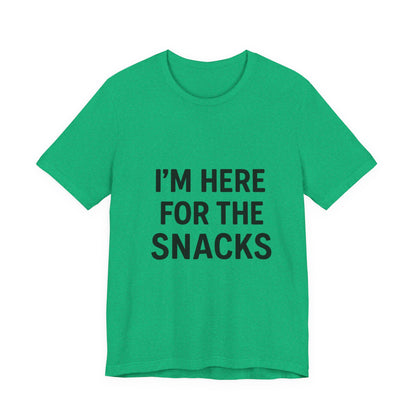 I'm Here For The Snacks Unisex Jersey Short Sleeve Tee T-shirt