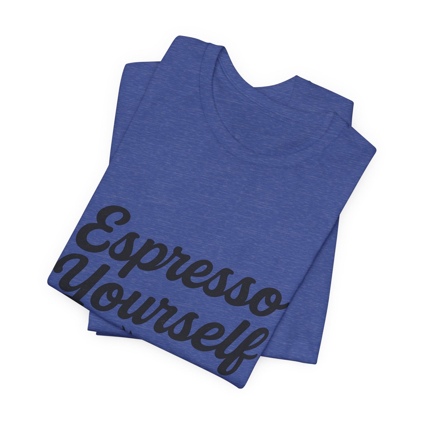 Espresso Yourself Coffee Cup Illustrated Unisex Jersey Short Sleeve Tee T-shirt