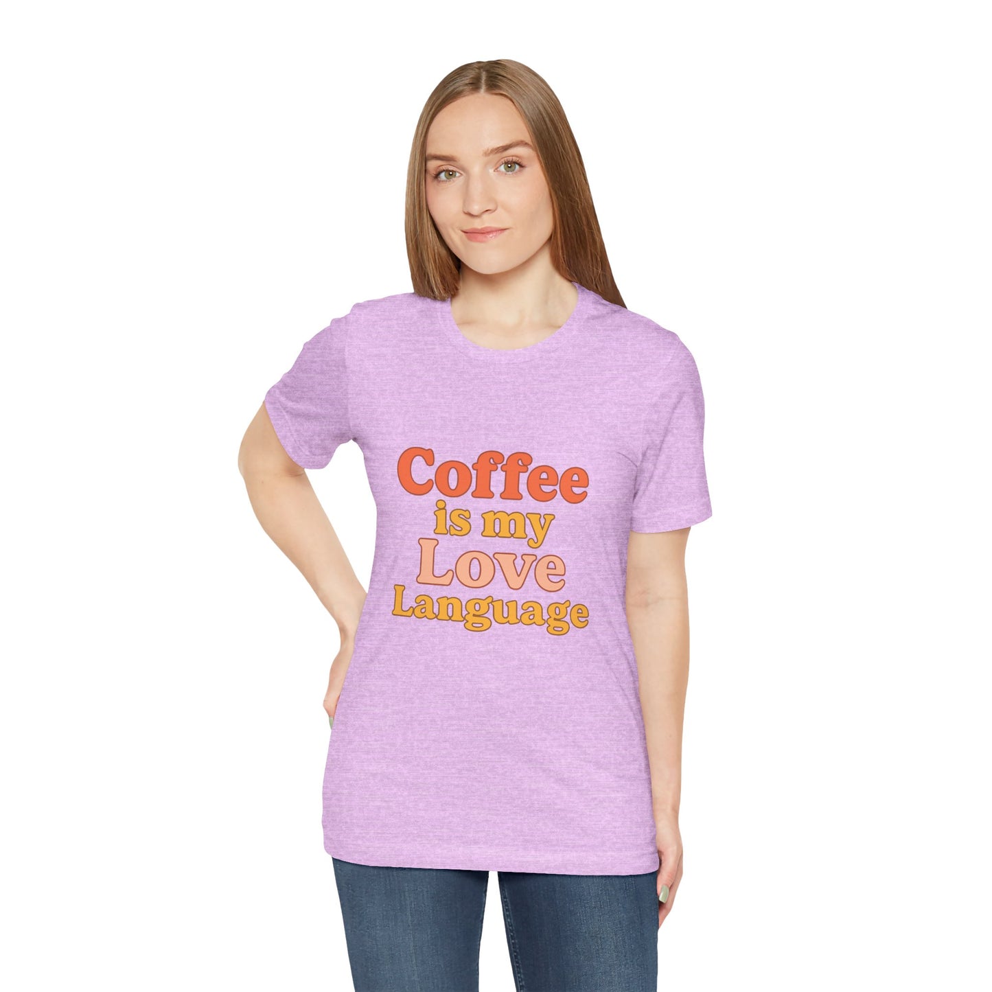 Coffee Is My Love Language Unisex Jersey Short Sleeve Tee T-shirt
