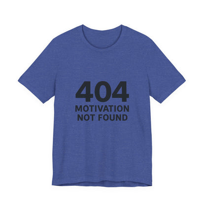 404 Motivation Not Found Introverts Humor Unisex Jersey Short Sleeve Tee T-shirt