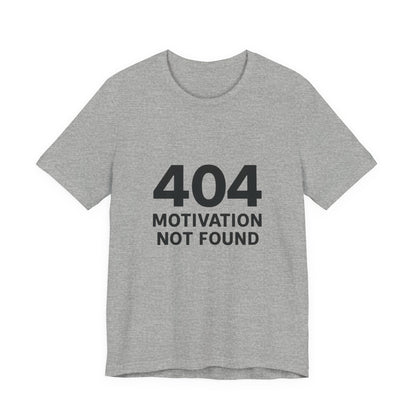 404 Motivation Not Found Introverts Humor Unisex Jersey Short Sleeve Tee T-shirt