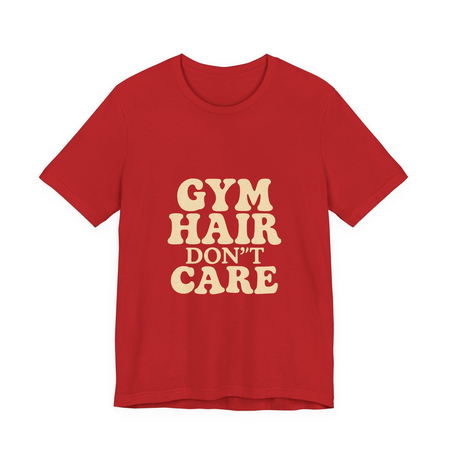 Gym Hair Don't Care Unisex Jersey Short Sleeve Tee T-shirt