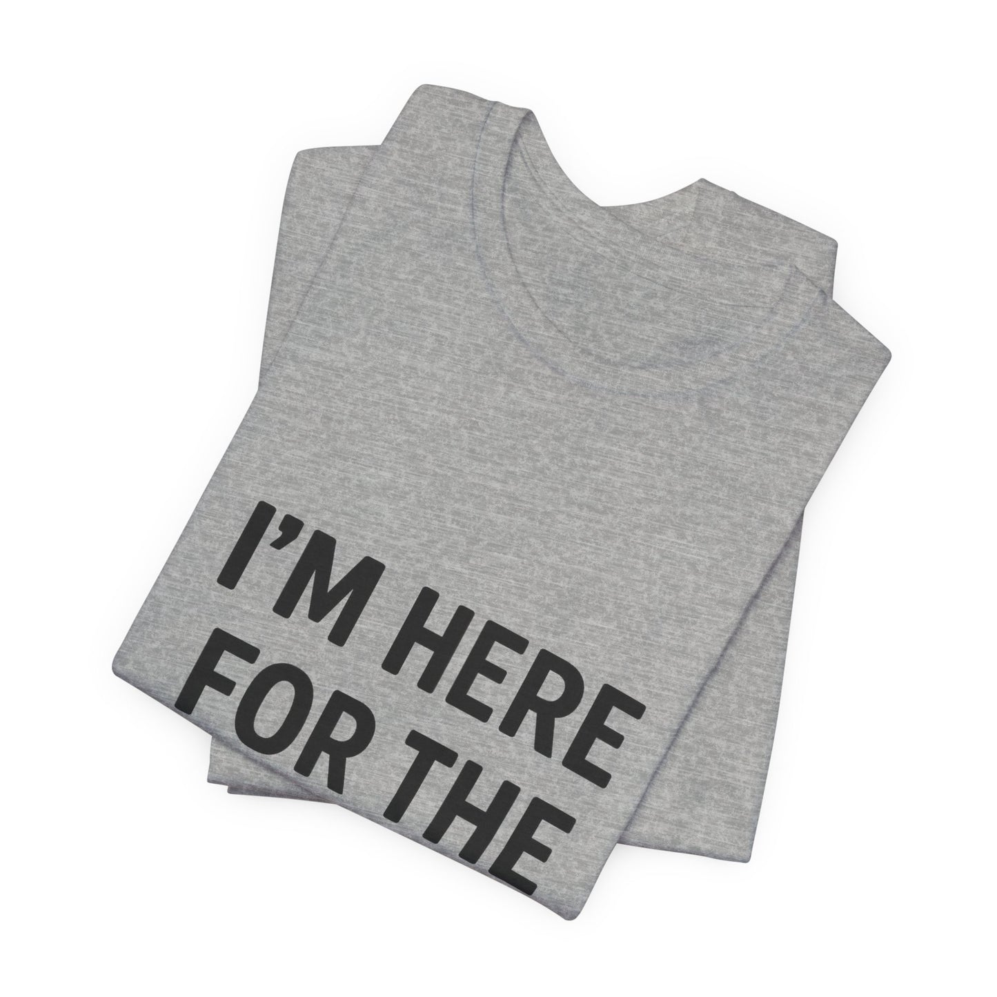 I'm Here For The Snacks Unisex Jersey Short Sleeve Tee T-shirt