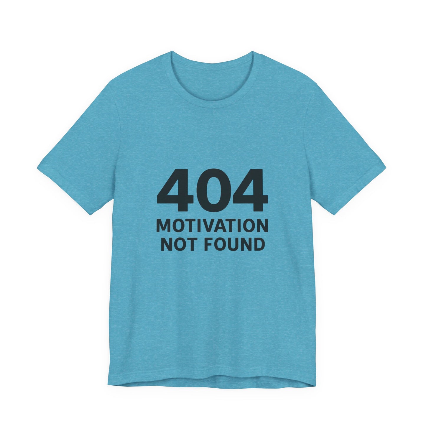 404 Motivation Not Found Introverts Humor Unisex Jersey Short Sleeve Tee T-shirt