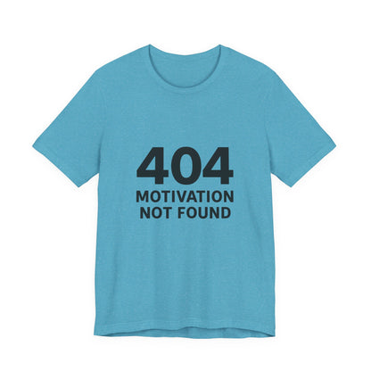 404 Motivation Not Found Introverts Humor Unisex Jersey Short Sleeve Tee T-shirt