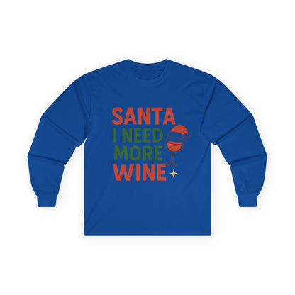 Santa I Need More Wine Christmas Unisex Ultra Cotton Long Sleeve Tee T-shirt