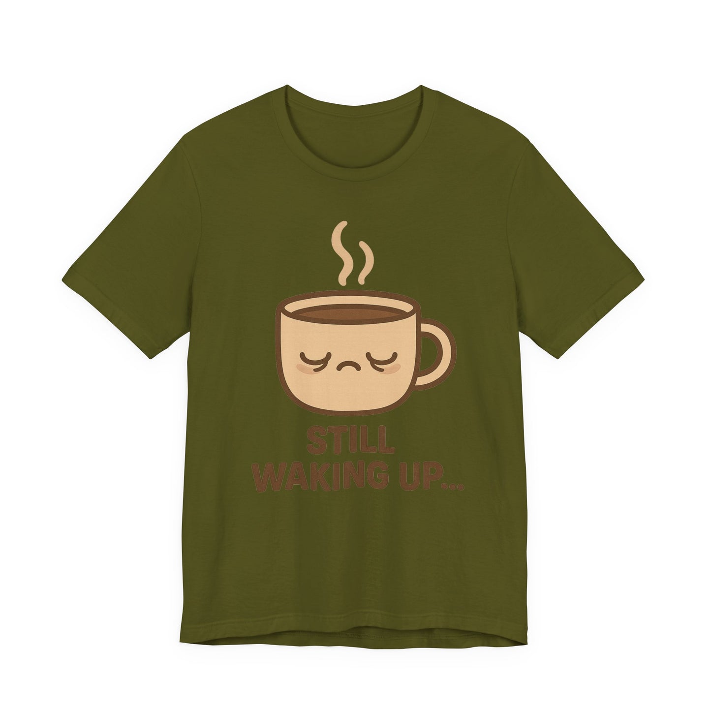 Still Waking Up Sleepy Coffee Cup Unisex Jersey Short Sleeve Tee T-shirt