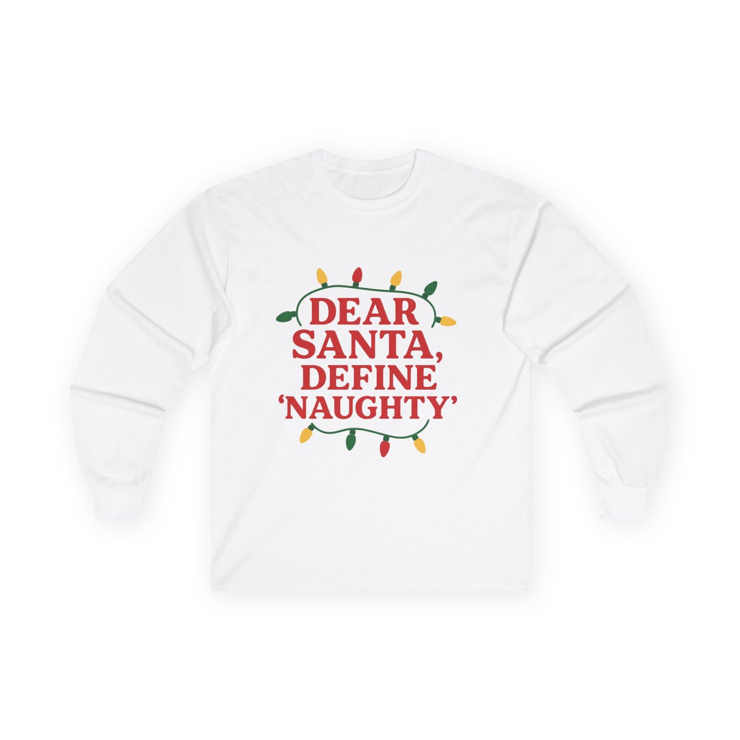 Dear Santa Define Naughty Christmas Unisex Ultra Cotton Long Sleeve Tee