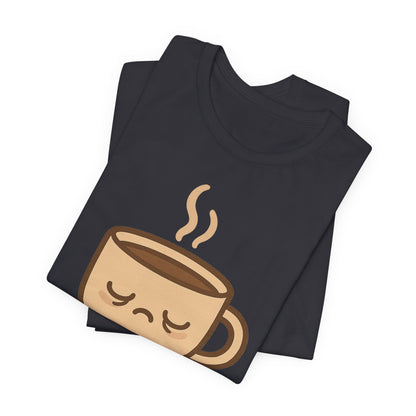 Still Waking Up Sleepy Coffee Cup Unisex Jersey Short Sleeve Tee T-shirt