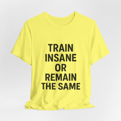 Train Insane Unisex Jersey Short Sleeve Tee T-shirt