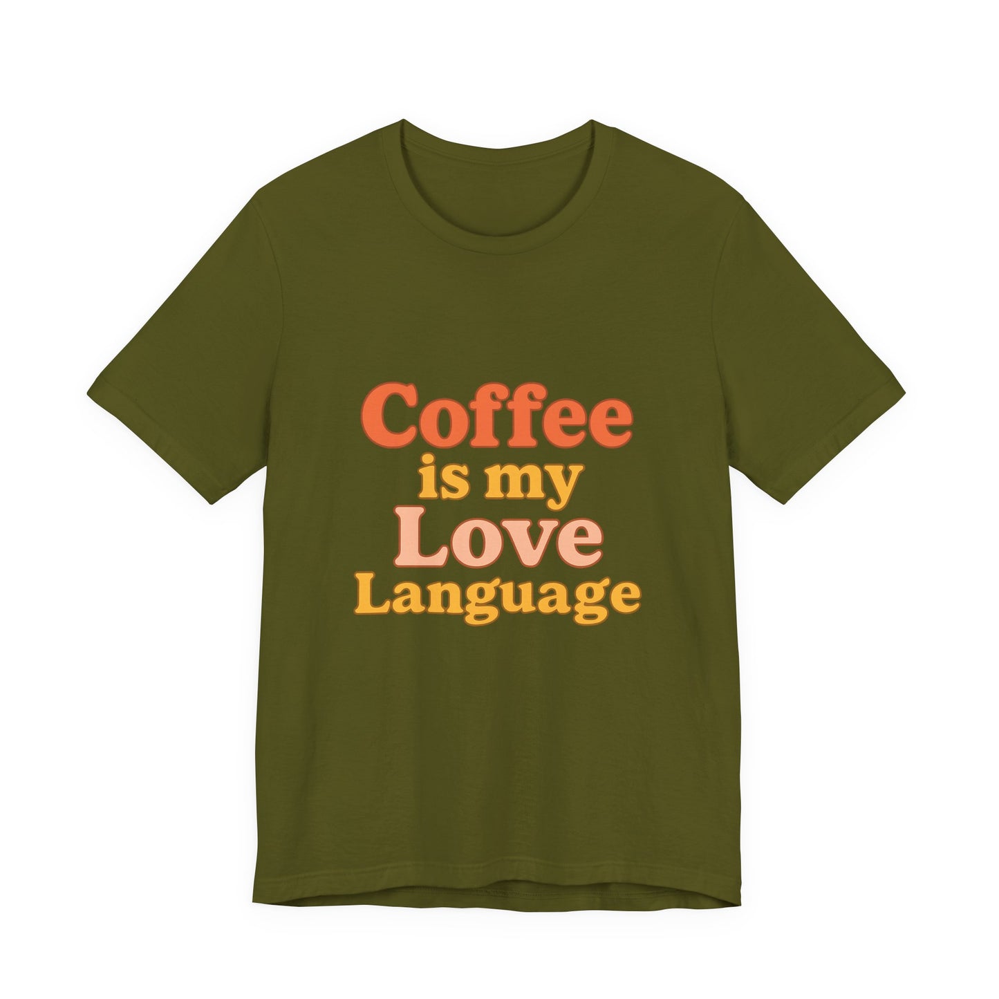 Coffee Is My Love Language Unisex Jersey Short Sleeve Tee T-shirt