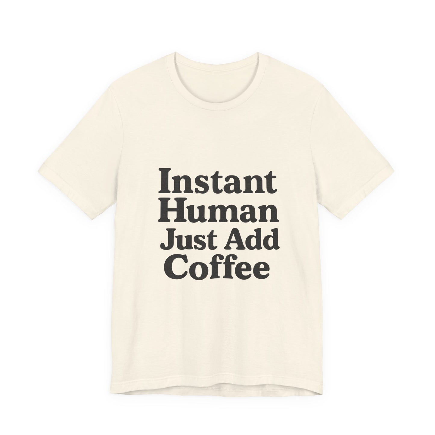 Just Add Coffee Unisex Jersey Short Sleeve Tee T-shirt