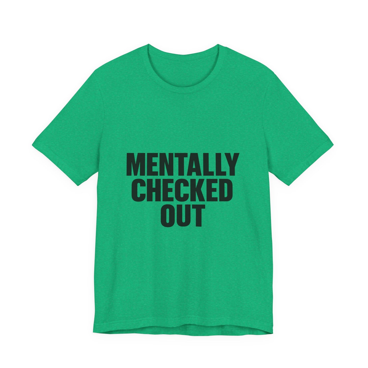 Mentally Checked Out Introvert Humor Unisex Jersey Short Sleeve Tee T-shirt