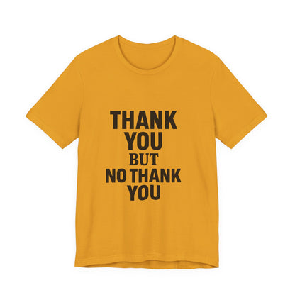 Thank You But No Thank You In Black Unisex Jersey Short Sleeve Tee T-shirt
