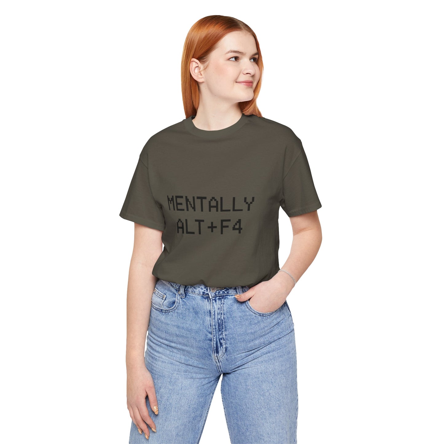 Mentally Alt + F4 Geeky Humor Unisex Jersey Short Sleeve Tee T-shirt