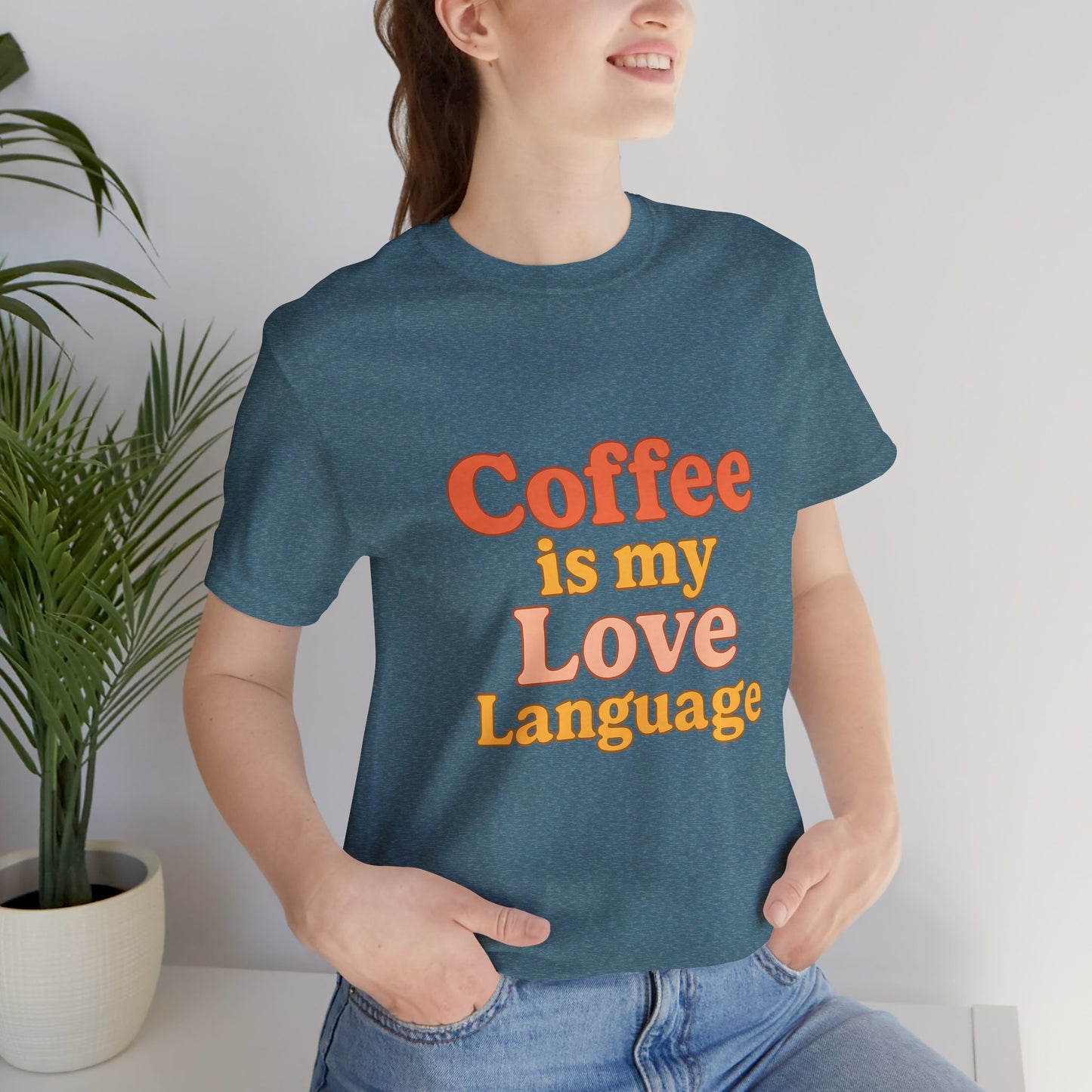 Coffee Is My Love Language Unisex Jersey Short Sleeve Tee T-shirt