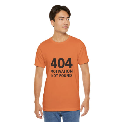 404 Motivation Not Found Introverts Humor Unisex Jersey Short Sleeve Tee T-shirt