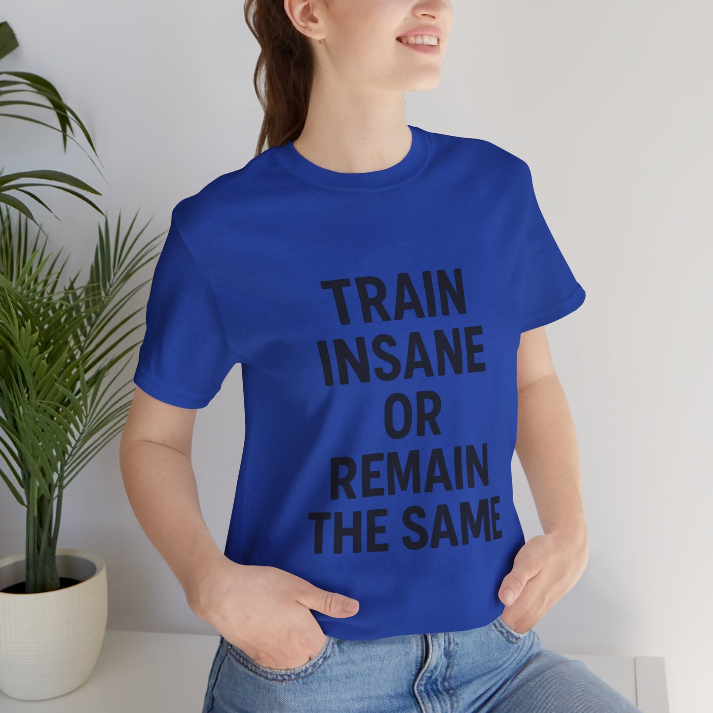 Train Insane Unisex Jersey Short Sleeve Tee T-shirt