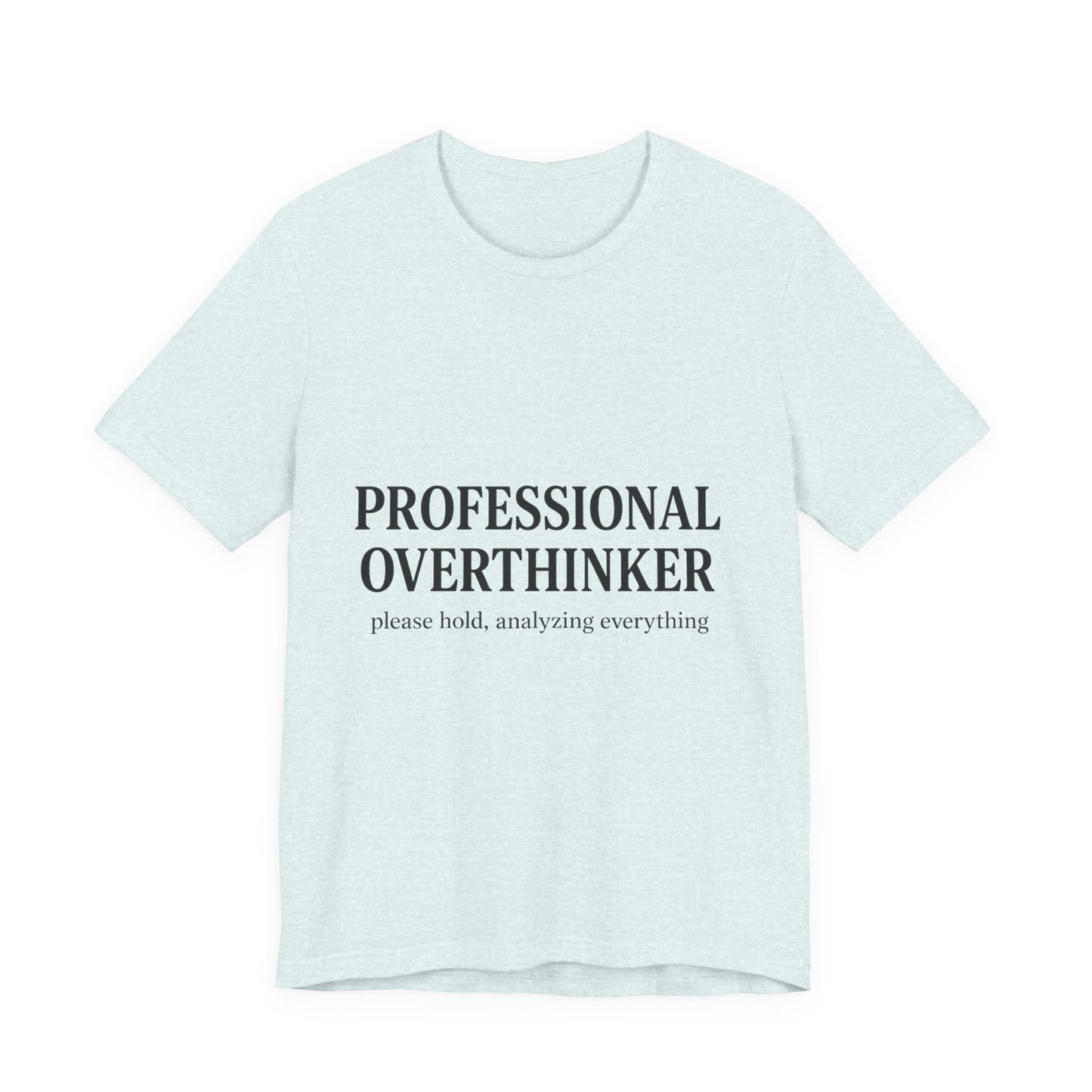 Professional Overthinker Unisex Jersey Short Sleeve Tee T-shirt