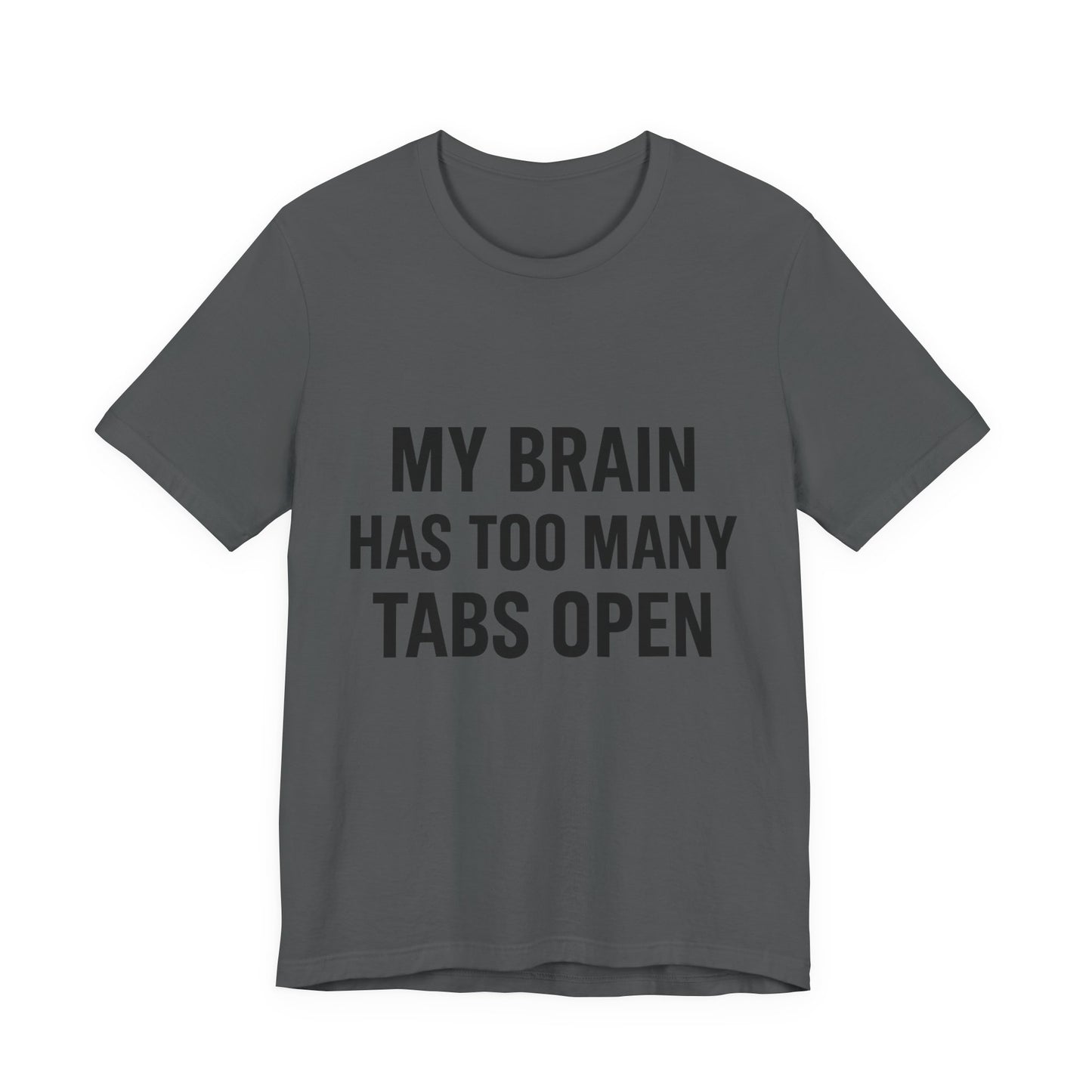 Too Many Tabs Open Unisex Jersey Short Sleeve Tee T-shirt