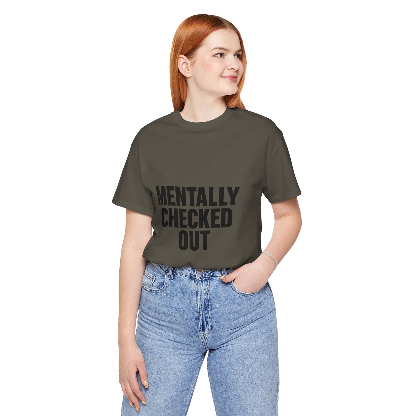 Mentally Checked Out Introvert Humor Unisex Jersey Short Sleeve Tee T-shirt
