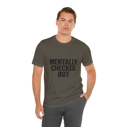 Mentally Checked Out Introvert Humor Unisex Jersey Short Sleeve Tee T-shirt