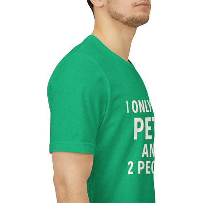 I Only Like Pets Unisex Jersey Short Sleeve Tee T-shirt