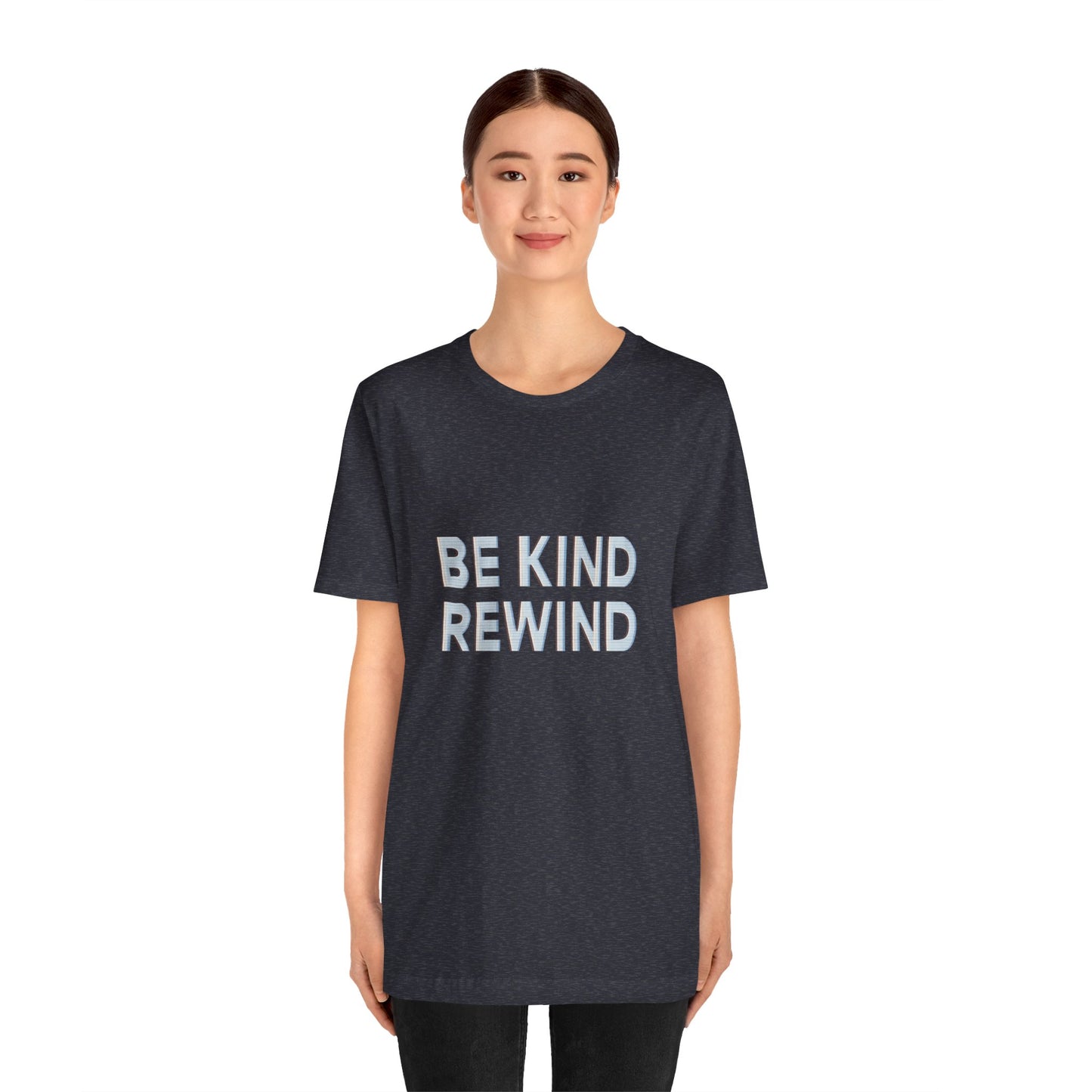 Be Kind Rewind Unisex Jersey Short Sleeve Tee T-shirt