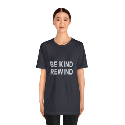 Be Kind Rewind Unisex Jersey Short Sleeve Tee T-shirt