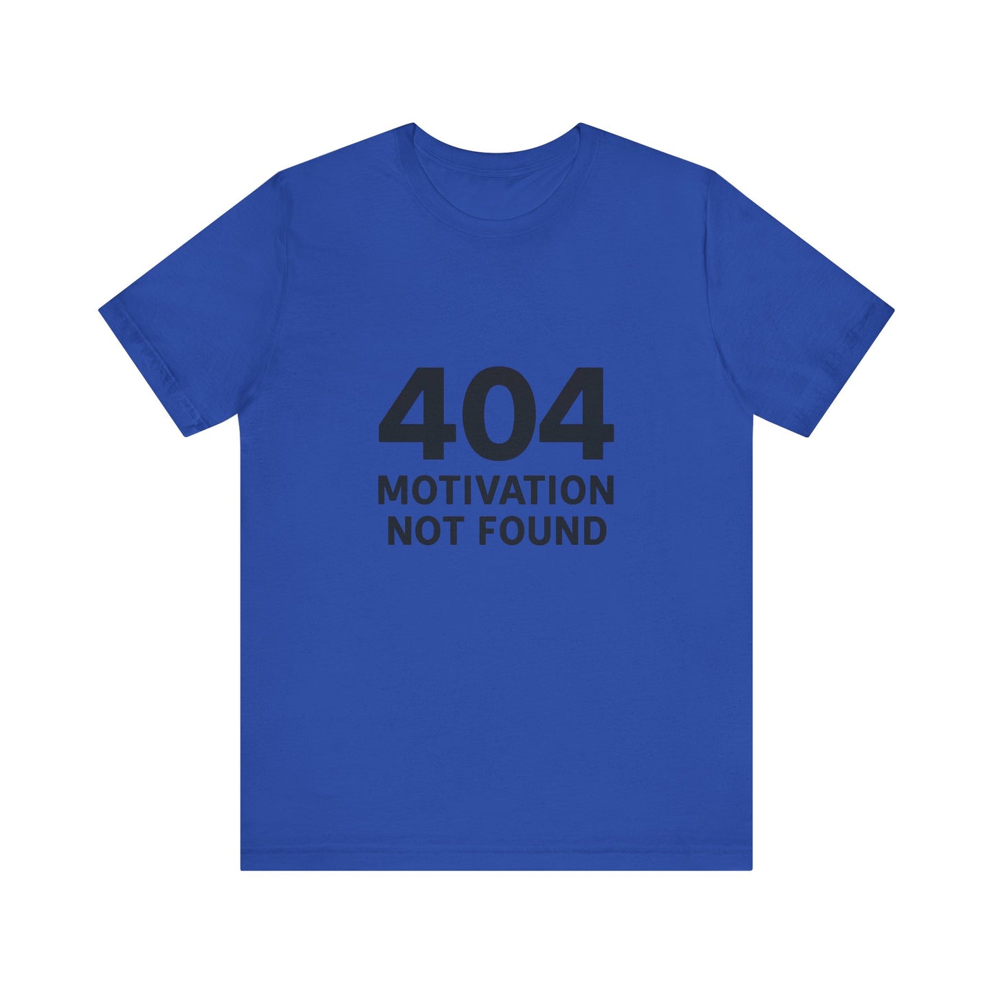 404 Motivation Not Found Introverts Humor Unisex Jersey Short Sleeve Tee T-shirt