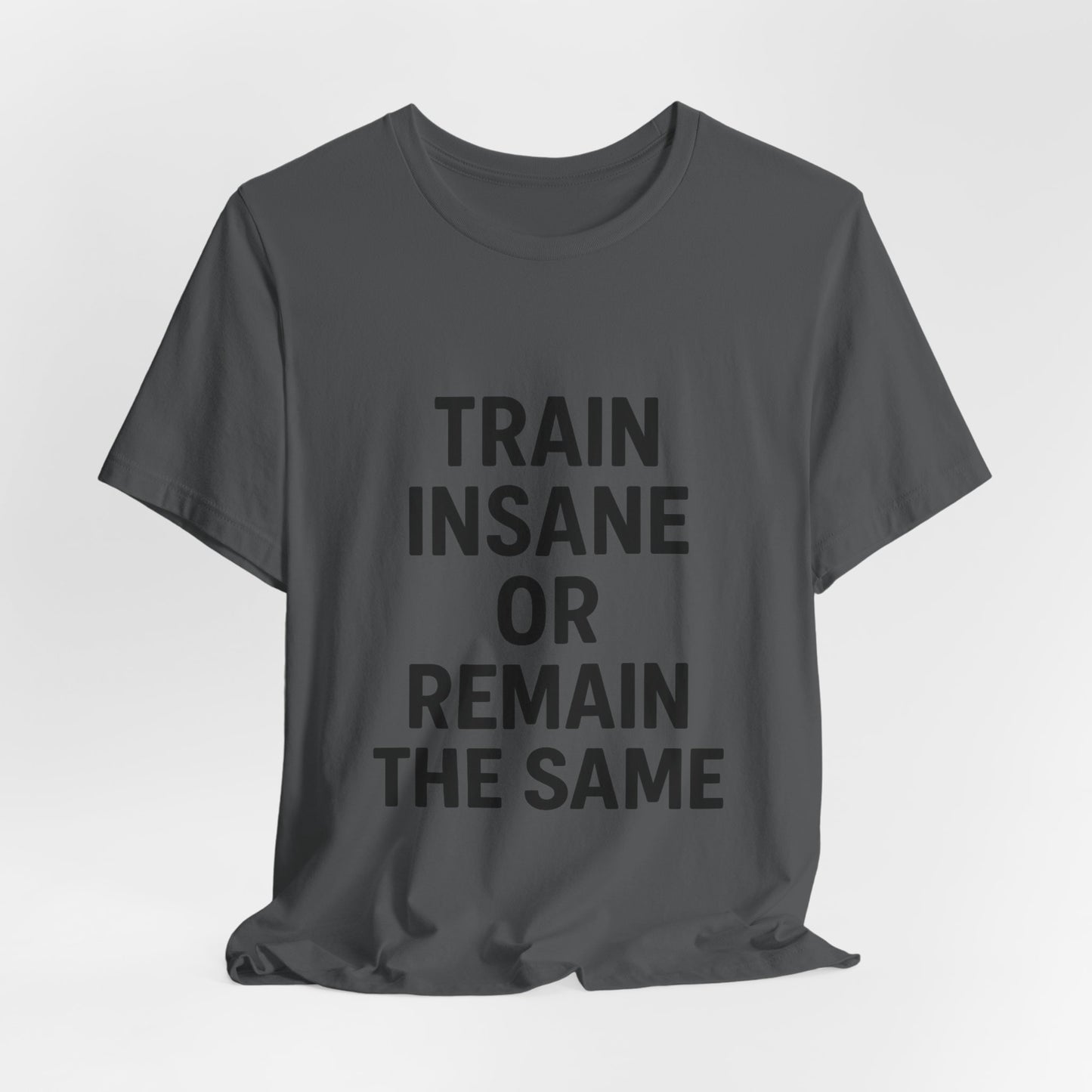 Train Insane Unisex Jersey Short Sleeve Tee T-shirt