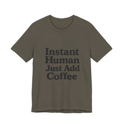 Just Add Coffee Unisex Jersey Short Sleeve Tee T-shirt