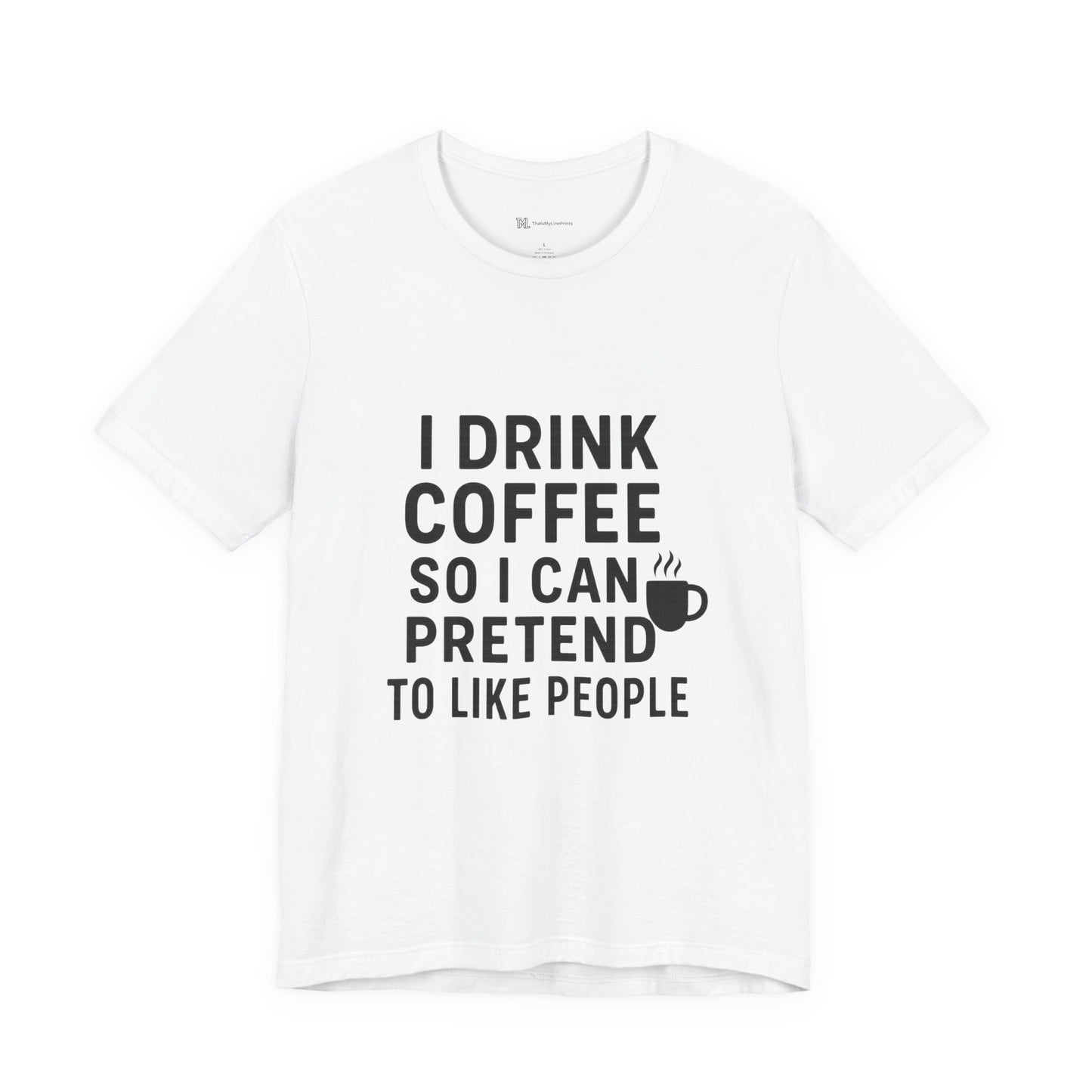 I Pretend To Like People Unisex Jersey Short Sleeve Tee T-shirt