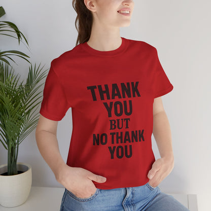 Thank You But No Thank You In Black Unisex Jersey Short Sleeve Tee T-shirt