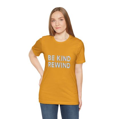 Be Kind Rewind Unisex Jersey Short Sleeve Tee T-shirt