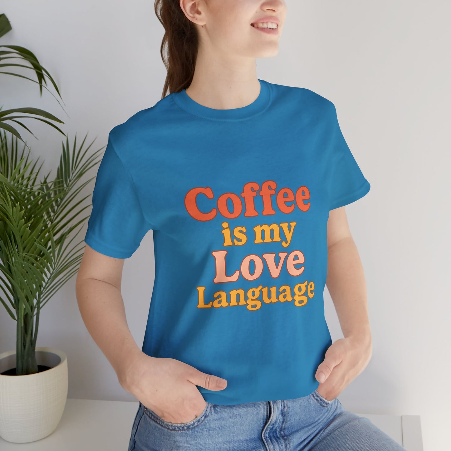 Coffee Is My Love Language Unisex Jersey Short Sleeve Tee T-shirt