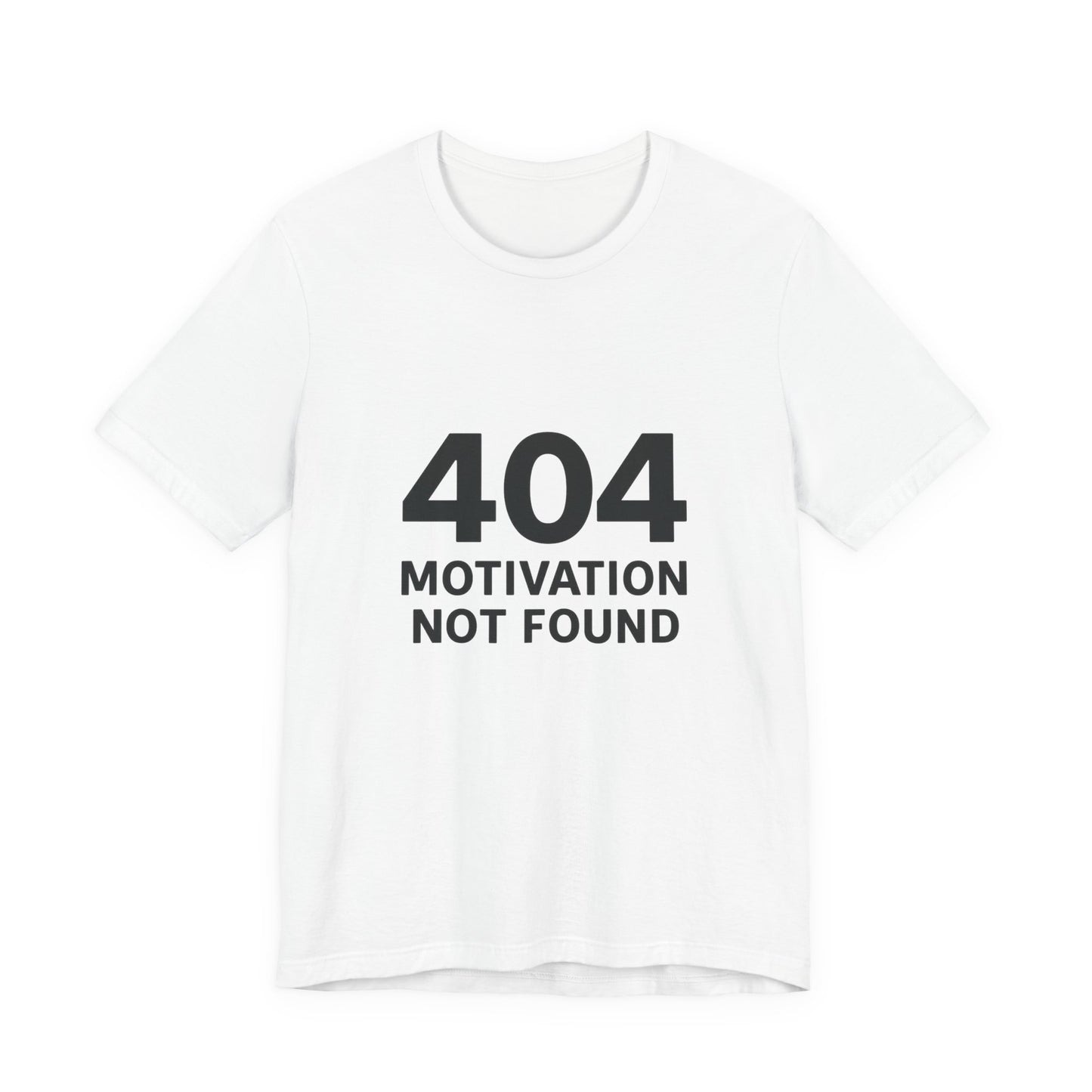 404 Motivation Not Found Introverts Humor Unisex Jersey Short Sleeve Tee T-shirt