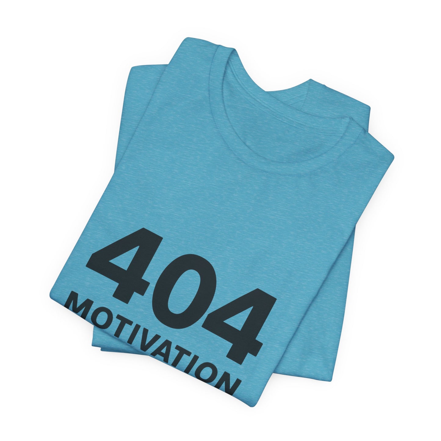 404 Motivation Not Found Introverts Humor Unisex Jersey Short Sleeve Tee T-shirt